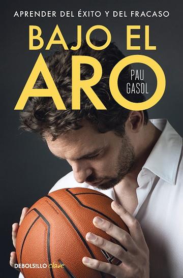 Bajo el aro | 9788466369466 | Gasol, Pau | Librería Castillón - Comprar libros online Aragón, Barbastro