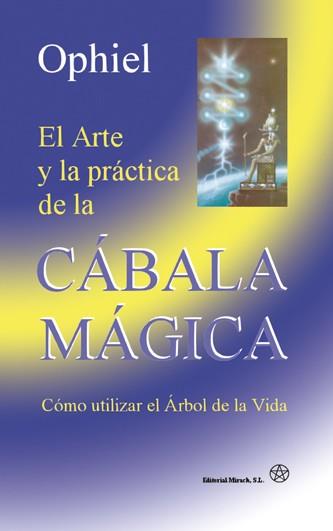 ARTE Y LA PRACTICA DE LA CABALA MAGICA, EL | 9788487476976 | OPHIEL | Librería Castillón - Comprar libros online Aragón, Barbastro