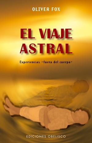 VIAJE ASTRAL, EL | 9788497775120 | FOX, OLIVER | Librería Castillón - Comprar libros online Aragón, Barbastro