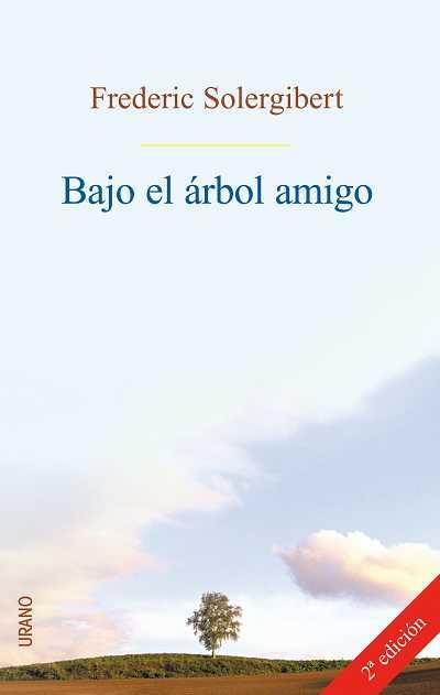 BAJO EL ARBOL AMIGO | 9788479535209 | SOLERGIBERT, FREDERIC | Librería Castillón - Comprar libros online Aragón, Barbastro