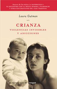 CRIANZA VIOLENCIAS INVISIBLES Y ADICCIONES | 9788498673678 | GUTMAN, LAURA | Librería Castillón - Comprar libros online Aragón, Barbastro