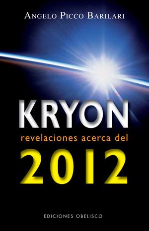 KRYON 2012 REVELACIONES ACERCA DEL 2012 | 9788497776363 | PICCO BARILARI, ANGELO | Librería Castillón - Comprar libros online Aragón, Barbastro