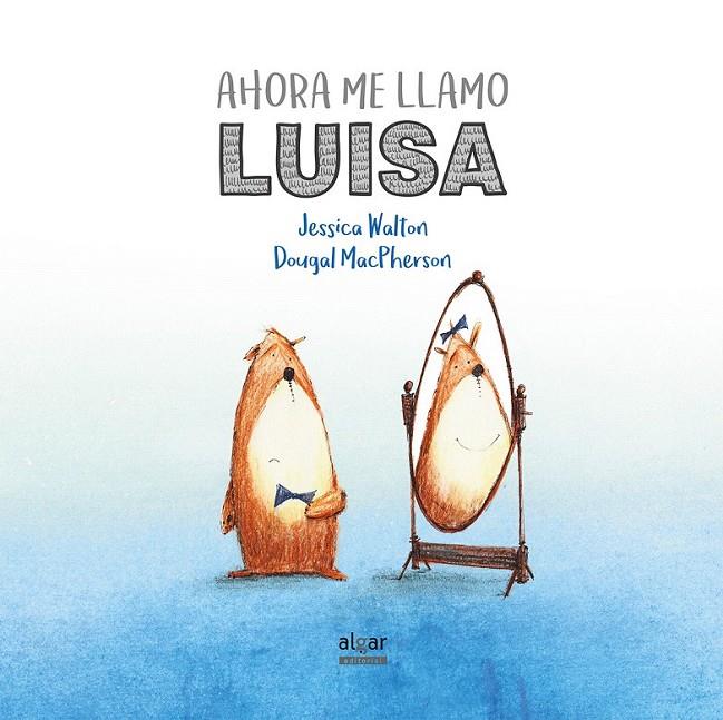 Ahora me llamo Luisa | 9788491420521 | WALTON, JESSICA | Librería Castillón - Comprar libros online Aragón, Barbastro