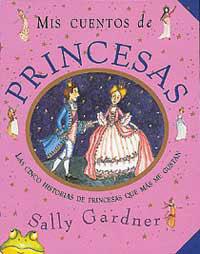 MIS CUENTOS DE PRINCESAS | 9788484881148 | GARDNER, SALLY | Librería Castillón - Comprar libros online Aragón, Barbastro