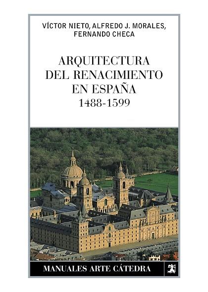 Arquitectura del Renacimiento en España, 1488-1599 | 9788437626185 | Morales, Alfredo / Checa, Fernando / Nieto Alcaide, Víctor | Librería Castillón - Comprar libros online Aragón, Barbastro