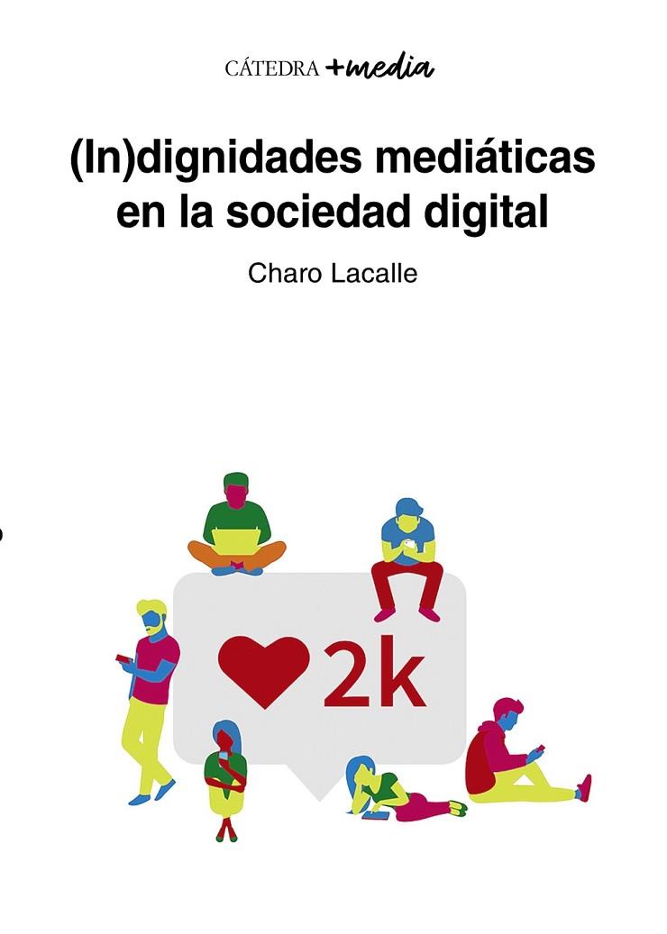 (In)dignidades mediáticas en la sociedad digital | 9788437644790 | Lacalle, Charo | Librería Castillón - Comprar libros online Aragón, Barbastro