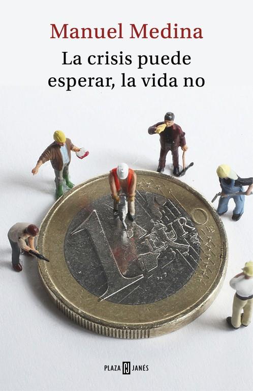 La crisis puede esperar, la vida no | 9788401019203 | MEDINA, MANUEL | Librería Castillón - Comprar libros online Aragón, Barbastro