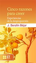 Cinco razones para creer | 9788429320671 | Béjar Bacas, José Serafín | Librería Castillón - Comprar libros online Aragón, Barbastro