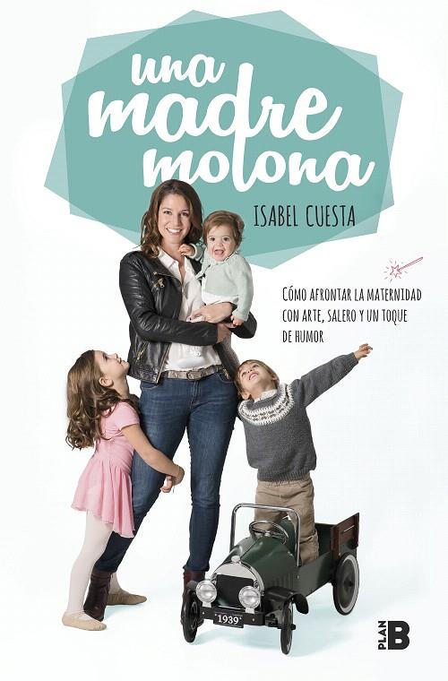 Una madre molona | 9788417001827 | Isabel Cuesta (Una Madre Molona) | Librería Castillón - Comprar libros online Aragón, Barbastro