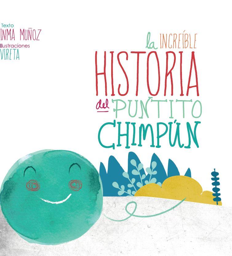 La historia del Puntito Chimpun | 9788416646562 | Muñoz Moreno, Inmaculada | Librería Castillón - Comprar libros online Aragón, Barbastro