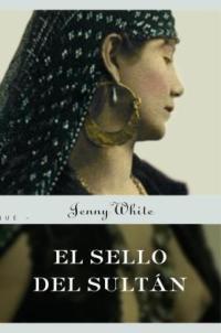 SELLO DEL SULTAN, EL | 9788478716081 | WHITE, JENNY | Librería Castillón - Comprar libros online Aragón, Barbastro