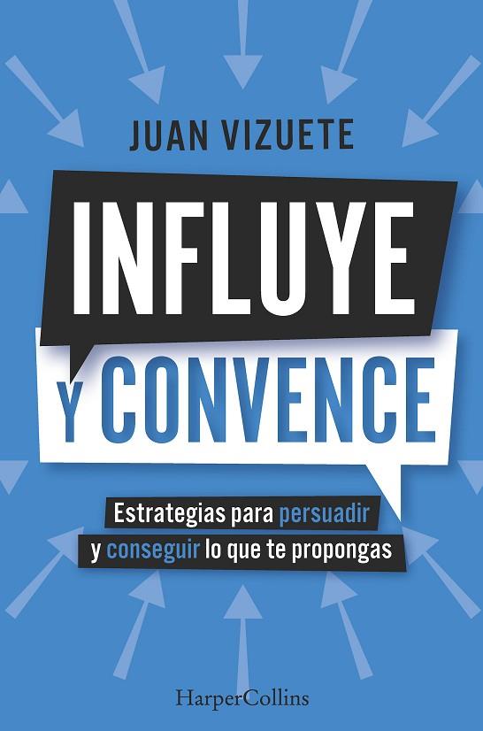 Influye y convence | 9788410640573 | Juan Vizuete | Librería Castillón - Comprar libros online Aragón, Barbastro