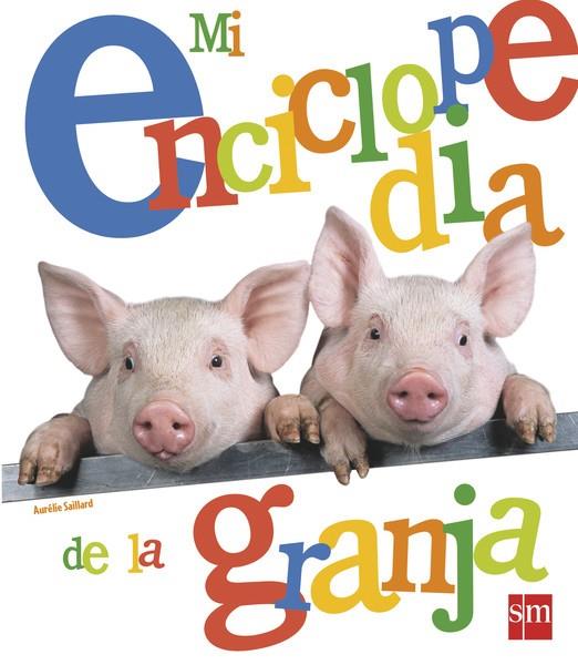 MI ENCICLOPEDIA DE LA GRANJA | 9788467539615 | SAILLARD, AURÉLIE | Librería Castillón - Comprar libros online Aragón, Barbastro