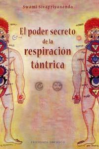 PODER SECRETO DE LA RESPIRACION TANTRICA, EL | 9788497773508 | SIVAPRIYANANDA, SWAMI | Librería Castillón - Comprar libros online Aragón, Barbastro