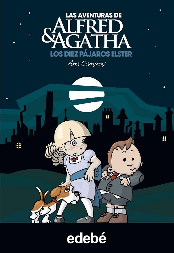 DIEZ PÁJAROS ELSTER, LOS - ALFRED & AGATHA 1 | 9788468303017 | GARCÍA GARCÍA, ANA | Librería Castillón - Comprar libros online Aragón, Barbastro