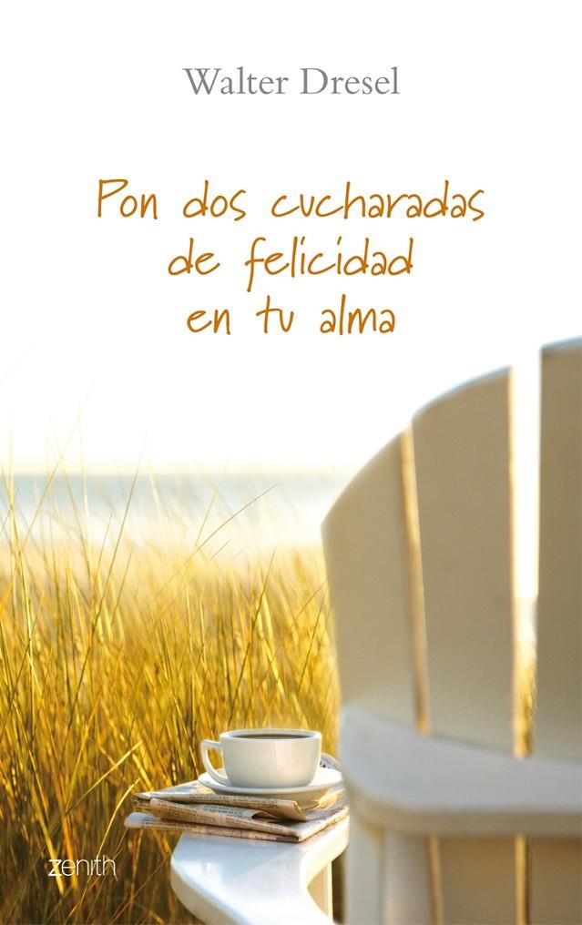 PON DOS CUCHARADAS DE FELICIDAD EN TU ALMA | 9788408079637 | DRESEL, WALTER | Librería Castillón - Comprar libros online Aragón, Barbastro