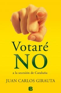 Votaré no a la secesión de Cataluña | 9788466653992 | Girauta Vidal, Juan Carlos | Librería Castillón - Comprar libros online Aragón, Barbastro