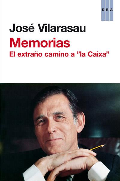 MEMORIAS. EL EXTRAÑO CAMINO A  "LA CAIXA" | 9788490061633 | VILARASAU, JOSEP | Librería Castillón - Comprar libros online Aragón, Barbastro