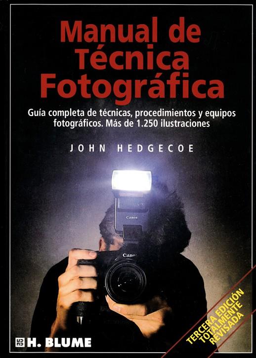 MANUAL DE TECNICA FOTOGRAFICA | 9788487756221 | HEDGECOE, JOHN | Librería Castillón - Comprar libros online Aragón, Barbastro