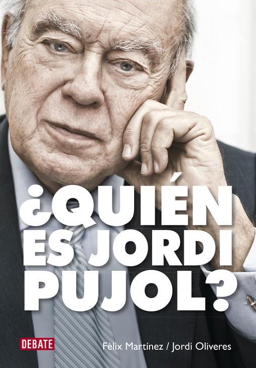 ¿Quién es Jordi Pujol? | 9788499924892 | Jordi Oliveres Fèlix Martínez | Librería Castillón - Comprar libros online Aragón, Barbastro