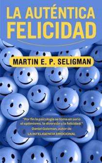 AUTENTICA FELICIDAD, LA - ZETA | 9788498725087 | Martin E.P. Seligman | Librería Castillón - Comprar libros online Aragón, Barbastro