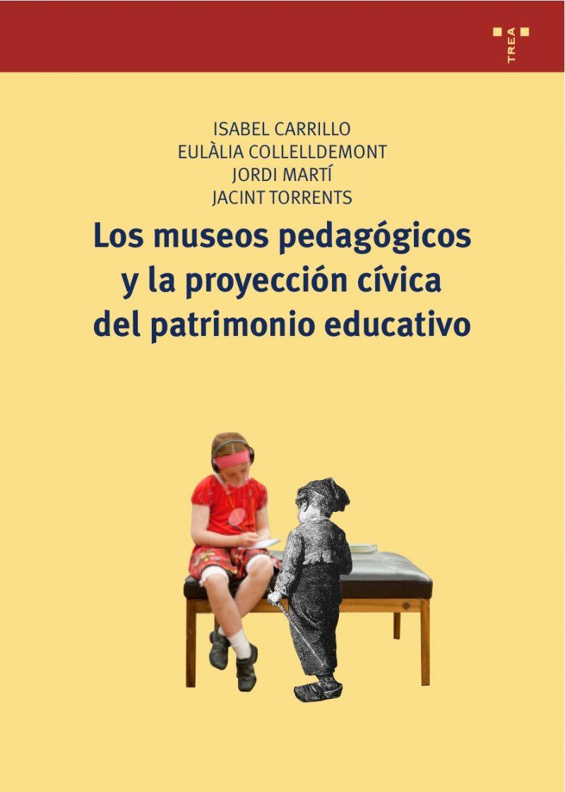 MUSEOS PEDAGÓGICOS Y LA PROYECCIÓN CÍVICA DEL PATRIMONIO EDUCATIVO, LOS | 9788497045902 | CARRILLO, ISABEL | Librería Castillón - Comprar libros online Aragón, Barbastro