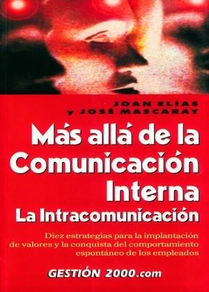 MAS ALLA DE LA COMUNICACION INTERNA. LA INTRACOMUNICACION : | 9788480888714 | ELIAS MONCLUS, JOAN | Librería Castillón - Comprar libros online Aragón, Barbastro