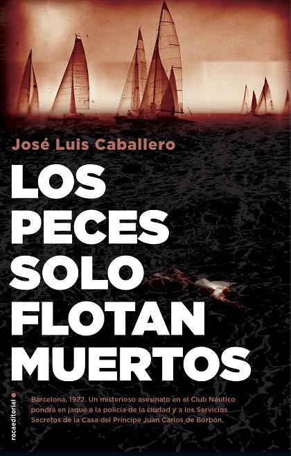 Los peces solo flotan muertos | 9788417968045 | José Luis Caballero | Librería Castillón - Comprar libros online Aragón, Barbastro