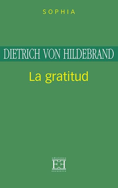 GRATITUD, LA | 9788474905977 | HILDEBRAND, DIETRICH VON | Librería Castillón - Comprar libros online Aragón, Barbastro