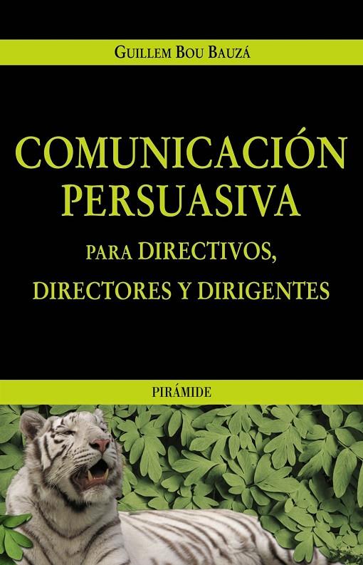 COMUNICACION PERSUASIVA PARA DIRECTIVOS, DIRECTORES Y DIRIGE | 9788436819595 | BOU I BAUZA, GUILLEM | Librería Castillón - Comprar libros online Aragón, Barbastro