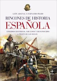 RINCONES DE HISTORIA ESPAÑOLA | 9788441420502 | ARSENAL, LEON; PRADO, FERNANDO | Librería Castillón - Comprar libros online Aragón, Barbastro