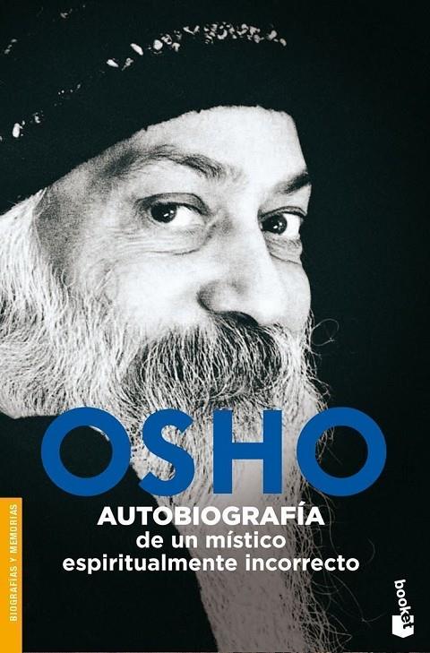 OSHO AUTOBIOGRAFIA DE UN MISTICO ESPIRITUALMENTE INCORRECTO | 9788408074342 | OSHO | Librería Castillón - Comprar libros online Aragón, Barbastro