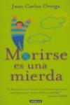 MORIRSE ES UNA MIERDA | 9788403096141 | ORTEGA MORENO, JUAN CARLOS | Librería Castillón - Comprar libros online Aragón, Barbastro