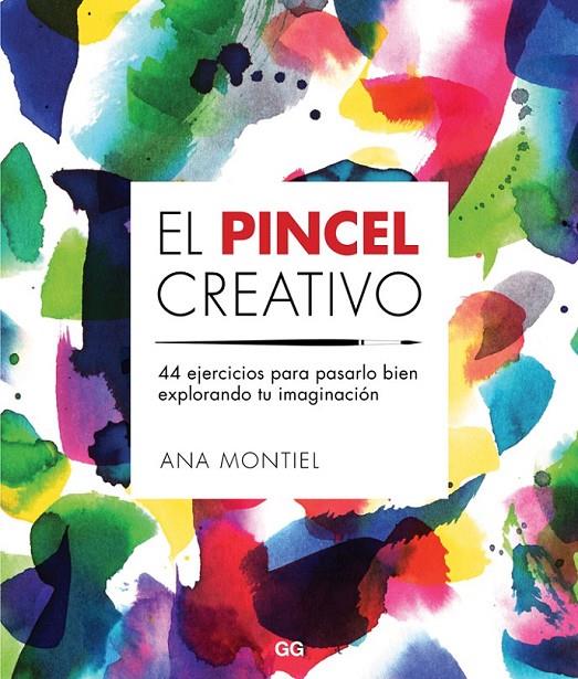 El pincel creativo | 9788425229442 | Montiel, Ana | Librería Castillón - Comprar libros online Aragón, Barbastro