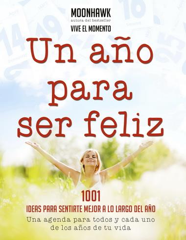 UN AÑO PARA SER FELIZ -1001 IDEAS PARA SENTIRTE MEJOR | 9788499172989 | MOONHAKW | Librería Castillón - Comprar libros online Aragón, Barbastro