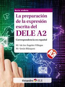 La preparación de la expresión escrita del DELE A2 | 9788499212845 | Villegas, Mª de los Ángeles; Blázquez, Mª Jesús | Librería Castillón - Comprar libros online Aragón, Barbastro