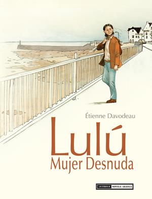 Lulú mujer desnuda (integral) | 9788415724599 | DAVODEAU, ETIENNE | Librería Castillón - Comprar libros online Aragón, Barbastro