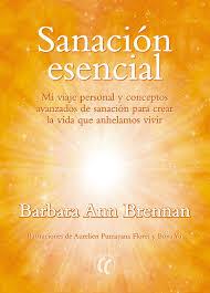 Sanación esencial | 9788494674785 | Brennan, Barbara Ann | Librería Castillón - Comprar libros online Aragón, Barbastro