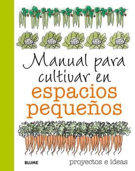 Manual para cultivar en espacios pequeños | 9788416138821 | Akeroyd, Simon | Librería Castillón - Comprar libros online Aragón, Barbastro