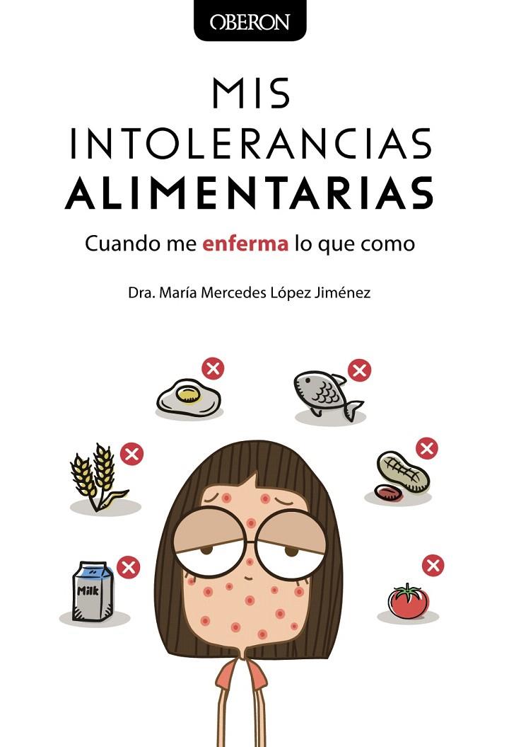 Mis intolerancias alimentarias. Cuando me enferma lo que como | 9788441541375 | López Jiménez, María Mercedes | Librería Castillón - Comprar libros online Aragón, Barbastro