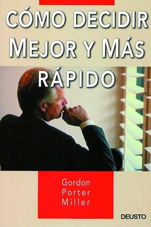 Cómo decidir mejor y más rápido | 9788423422715 | Porter Miller, Gordon | Librería Castillón - Comprar libros online Aragón, Barbastro