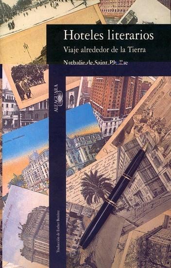 Hoteles literarios. Viaje alrededor de la Tierra | 9788420427041 | Nathalie Saintphalle | Librería Castillón - Comprar libros online Aragón, Barbastro