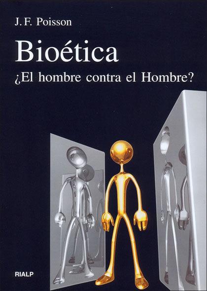 BIOETICA : ¿EL HOMBRE CONTRA EL HOMBRE? | 9788432137341 | POISSON, J.F. | Librería Castillón - Comprar libros online Aragón, Barbastro