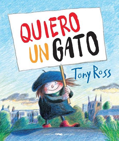 Quiero un gato | 9788494990175 | Ross, Tony | Librería Castillón - Comprar libros online Aragón, Barbastro