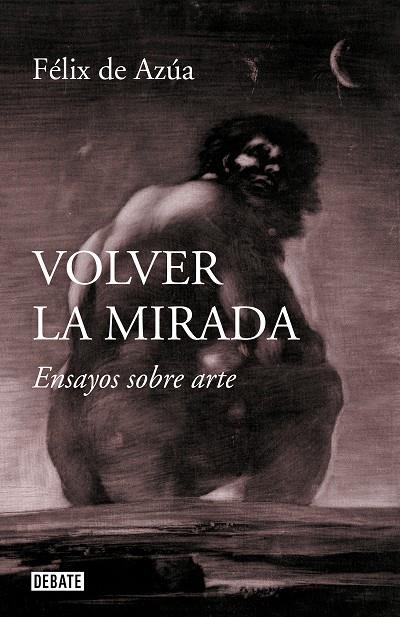 Volver la mirada | 9788499929392 | de Azúa, Félix | Librería Castillón - Comprar libros online Aragón, Barbastro