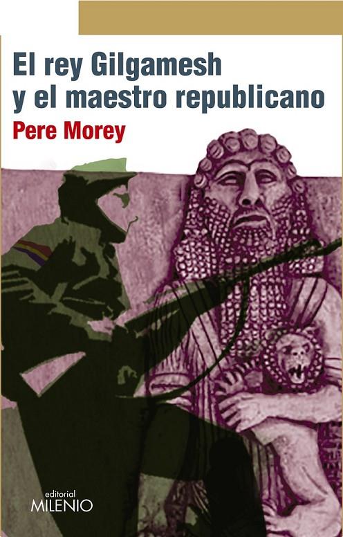 El rey Gilgamesh y el maestro republicano | 9788497436373 | Morey Servera, Pere | Librería Castillón - Comprar libros online Aragón, Barbastro