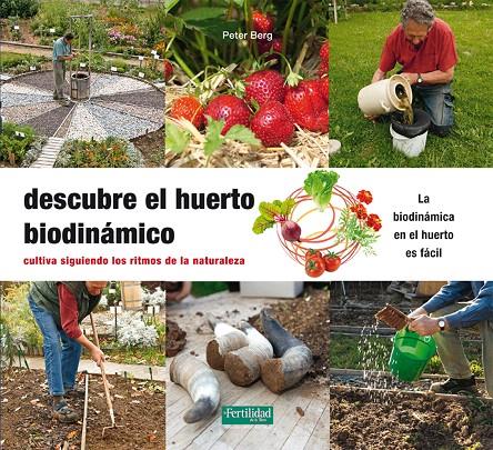 Descubre el huerto biodinámico | 9788494433474 | Berg, Peter | Librería Castillón - Comprar libros online Aragón, Barbastro