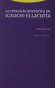 TEOLOGIA HISTORICA DE IGNACIO ELLACURIA, LA | 9788481643541 | SOLS LUCIA, JOSE | Librería Castillón - Comprar libros online Aragón, Barbastro