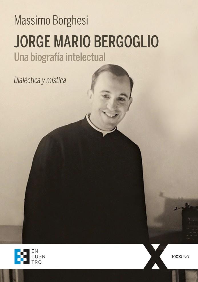 Jorge Mario Bergoglio. Una biografía intelectual | 9788490559406 | Borghesi, Massimo | Librería Castillón - Comprar libros online Aragón, Barbastro