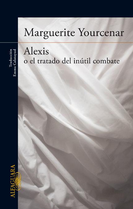 Alexis o el tratado del inútil combate | 9788420416502 | Yourcenar, Marguerite | Librería Castillón - Comprar libros online Aragón, Barbastro